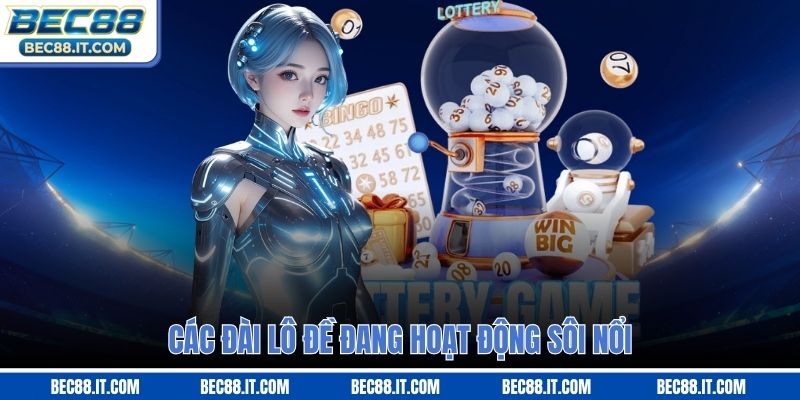 Các đài lô đề đang hoạt động sôi nổi