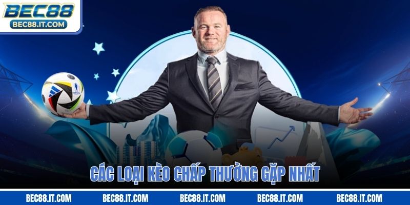 Các loại kèo chấp thường gặp nhất