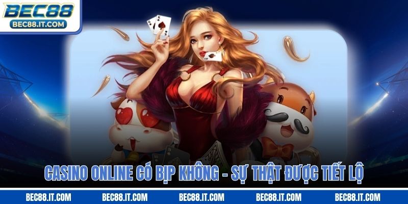 Casino Online Có Bịp Không