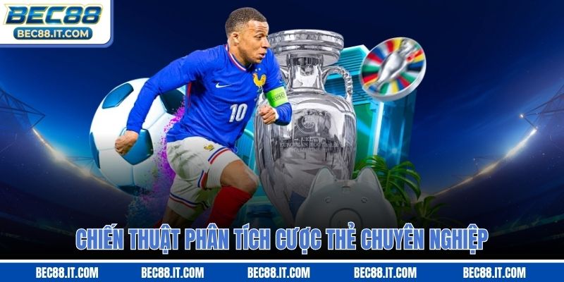 Chiến thuật phân tích cược thẻ chuyên nghiệp