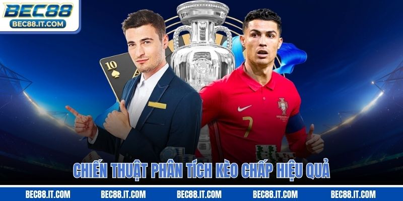 Chiến thuật phân tích kèo chấp hiệu quả