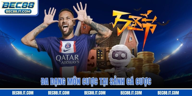 Đa dạng môn cược tại sảnh cá cược