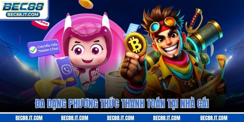 Đa dạng phương thức thanh toán tại nhà cái