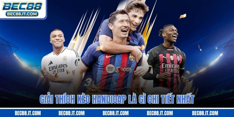 Giải thích kèo handicap là gì chi tiết nhất
