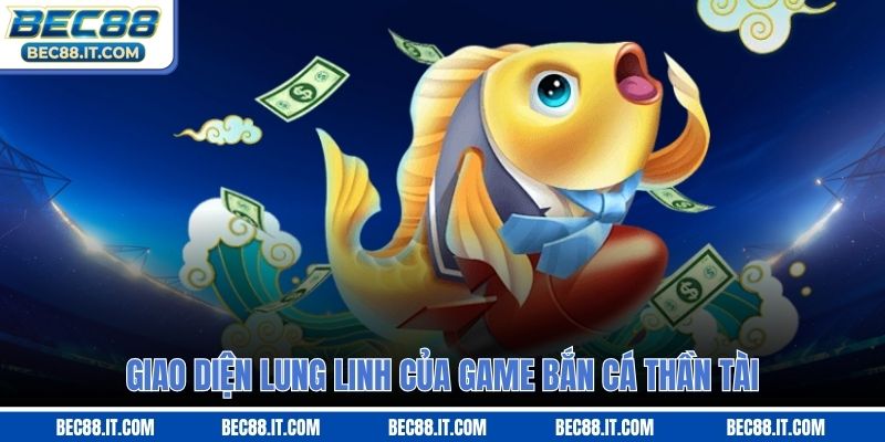 Giao diện lung linh của game bắn cá thần tài