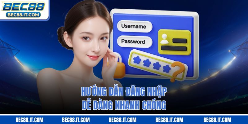 Hướng dẫn đăng nhập dễ dàng nhanh chóng