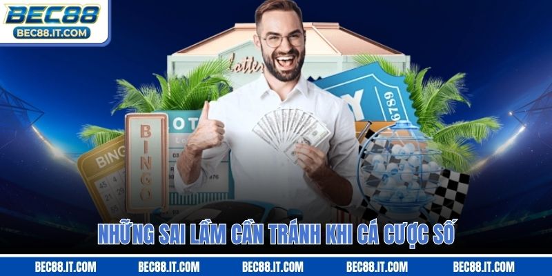 Những sai lầm cần tránh khi cá cược số