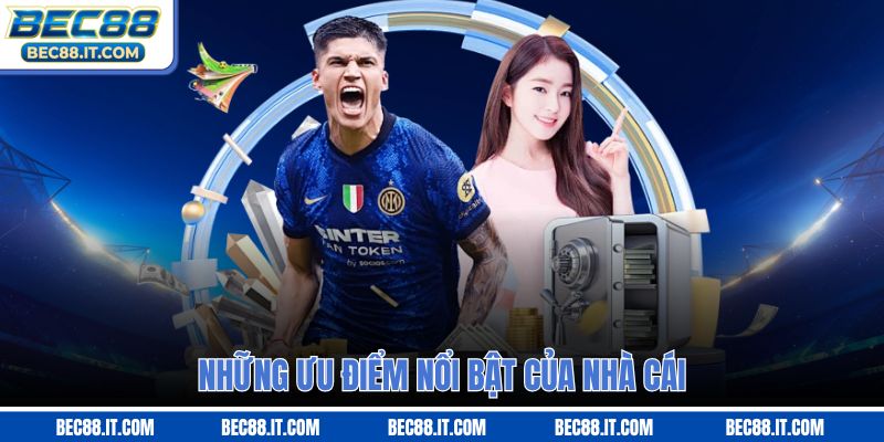 Những ưu điểm nổi bật của nhà cái