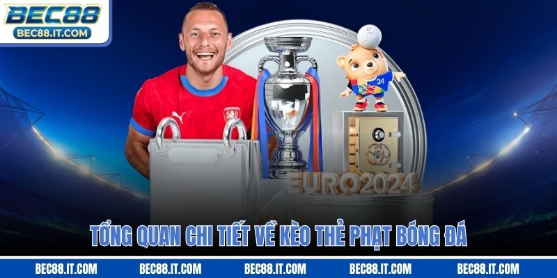 Tổng quan chi tiết về kèo thẻ phạt bóng đá