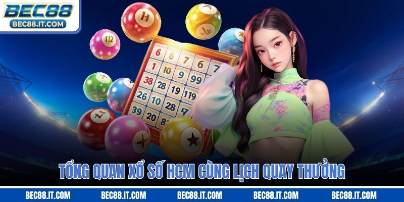Tổng quan xổ số HCM cùng lịch quay thưởng