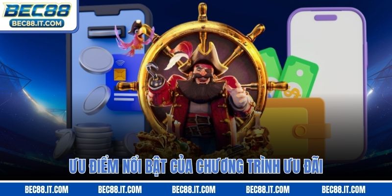 Ưu điểm nổi bật của chương trình ưu đãi