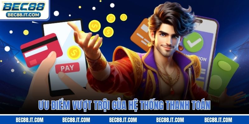 Ưu điểm vượt trội của hệ thống thanh toán